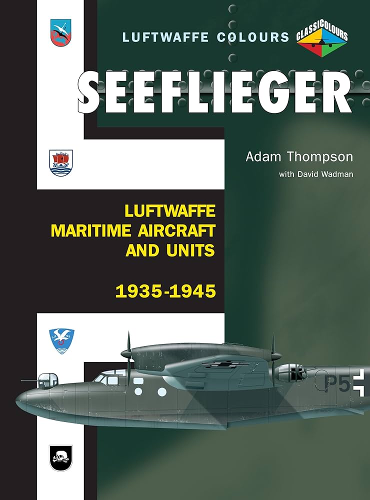 Seeflieger: Luftwaffe Maritime Aircraft 1935-1945: Thompson
